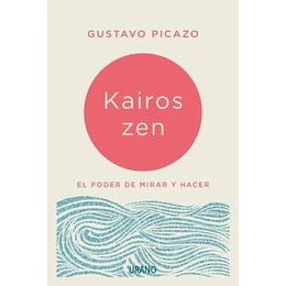 Kairos Zen El Poder De Mirar Y Hacer