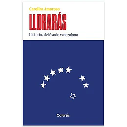 Lloraras  - Historias Del Exodo Venezolano