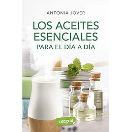 Los Aceites Esenciales Para Cada Dia