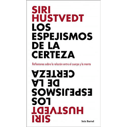 Los Espejismos De La Certeza