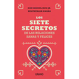 Los Siete Secretos De Las Relaciones Sanas Y Felices