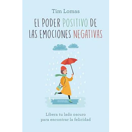 Poder Positivo De Las Emociones Negativas, El