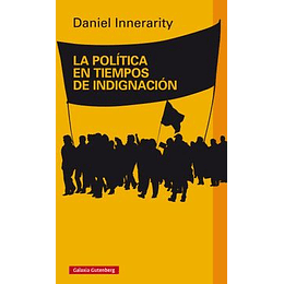 Politica En Tiempos De Indignacion, La