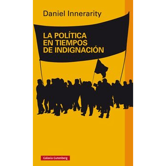 Politica En Tiempos De Indignacion, La