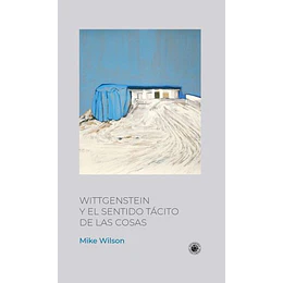 Wittgenstein Y El Sentido Tácito De Las Cosas