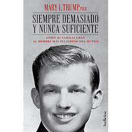 Siempre Demasiado Y Nunca Suficiente