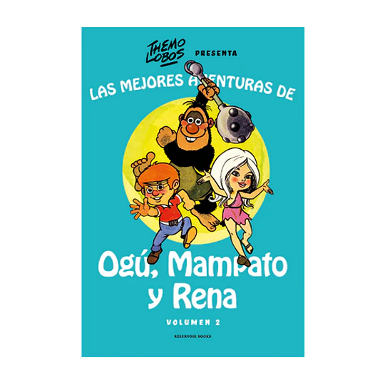 Las Mejores Aventuras De Ogú, Mampato Y Rena Vol. 2