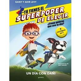 Tu Tienes El Super Poder De Elegir Un Dia Con Dani