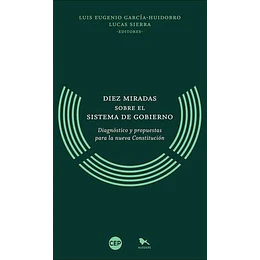 Diez Miradas Sobre El Sistema De Gobierno