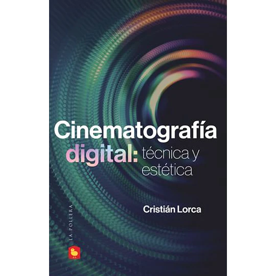 Cinematografia Digital Tecnica Y Estetica