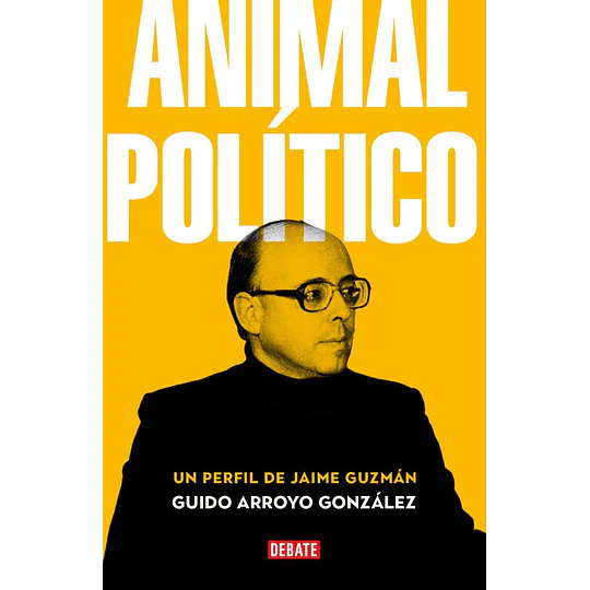 Animal Politico Un Perfil De Jaime Guzman