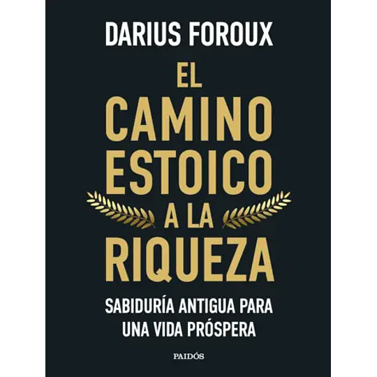 El Camino Estoico A La Riqueza