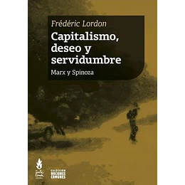 Capitalismo Deseo Y Servidumbre. Marx Y Spinoza
