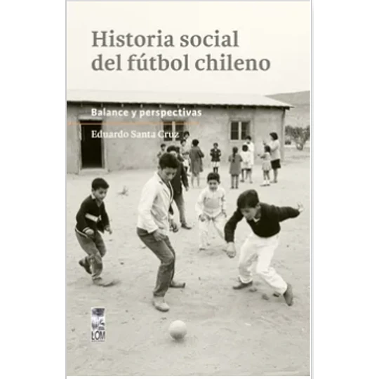 Histora Social Del Futbol Chileno