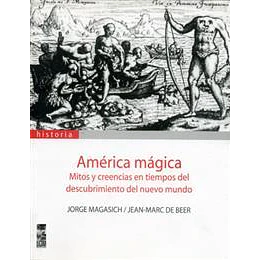 America Magica Mitos Y Creencias En Tiempos Del Descubrimiento Del Nuevo Mundo