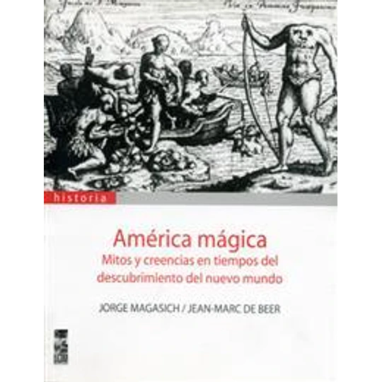 America Magica Mitos Y Creencias En Tiempos Del Descubrimiento Del Nuevo Mundo