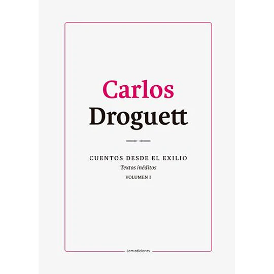 Cuentos Desde El Exilio Vol 1 (Droguett)