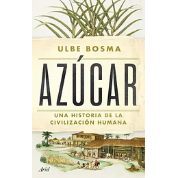 Azucar Una Historia De La Civilizacion Humana