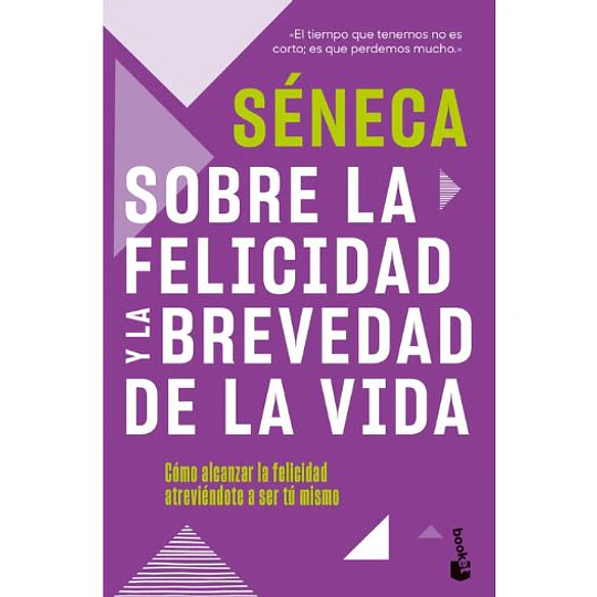 Sobre La Felicidad Y La Brevedad De La Vida