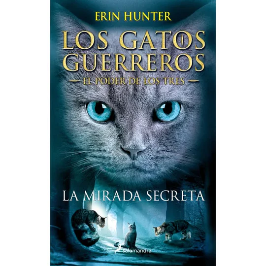 La Mirada Secreta Gatos Guerreros El Poder De Los Tres 1 