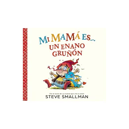 Mi Mama Es Un Enano Gruñon