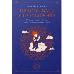 Dragon Ball Y La Filosofia