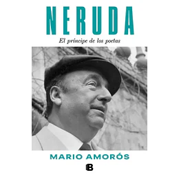 Neruda El Principe De Los Poetas