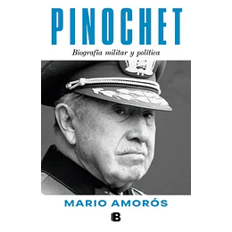 Pinochet Biografia Militar Y Politica