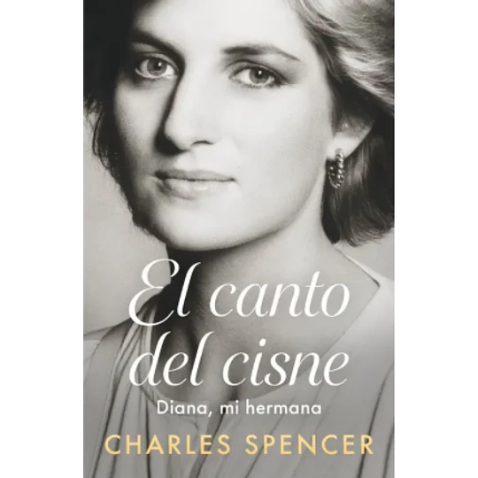 El Canto Del Cisne (Biografia Princesa Diana Escrita Por Su Hermano)