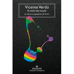 El Estilo Del Mundo. La Vida En El Capitalismo De Ficcion