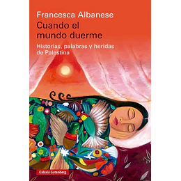 Cuando El Mundo Duerme. Historias, Palabras Y Heridas De Palestina