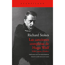 Las Canciones Completas De Hugo Wolf. Vida, Cartas, Lieder