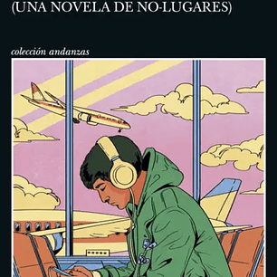 Aeropuertos - Una novela de no-lugares