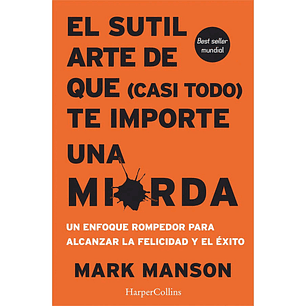 El sutil arte de que (casi todo) te importe una mierda 