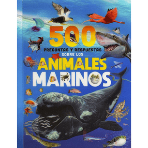 500 preguntas y respuestas sobre Los Animales Marinos 