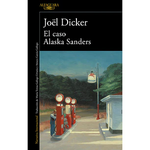 El caso Alaska Sanders -  Joël Dicker