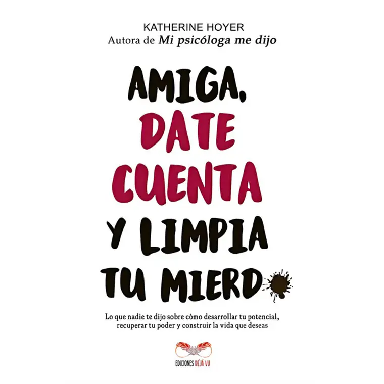Amiga, date cuenta y limpia tu mierda - Katherine Hoyer 1