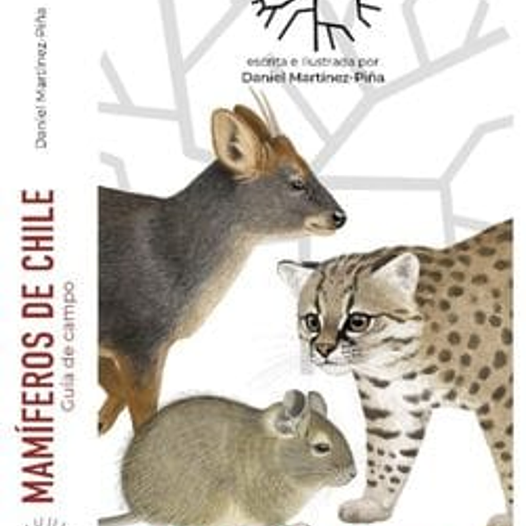 Mamíferos de Chile, Guia de Campo completa de Daniel Martinez-Piña 2
