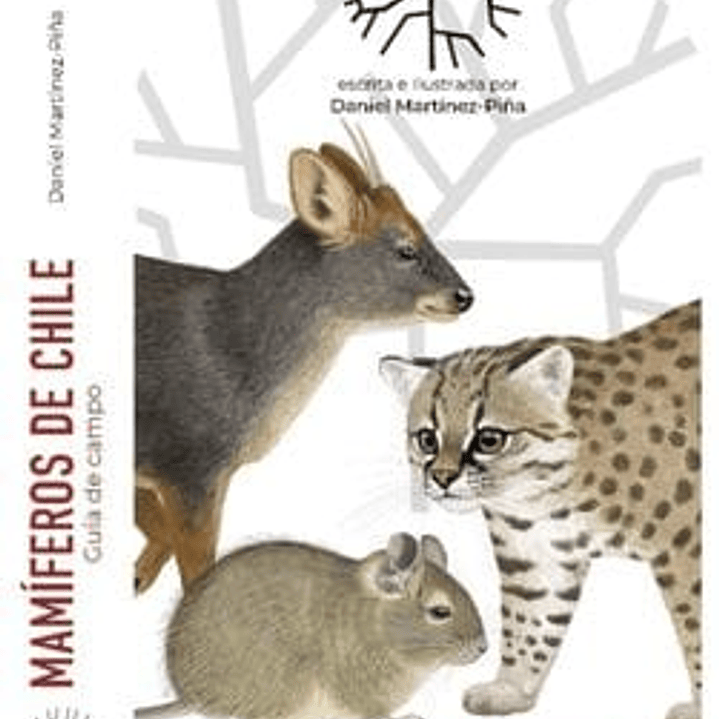 Mamíferos de Chile, Guia de Campo completa de Daniel Martinez-Piña 2