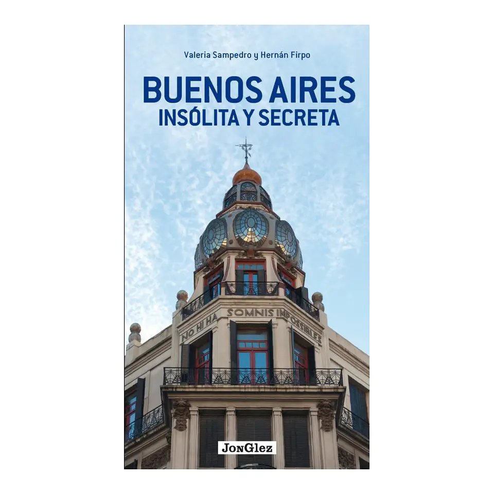 Buenos Aires Insólita y Secreta 1