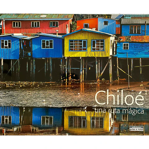 Chiloé: Una Ruta Mágica