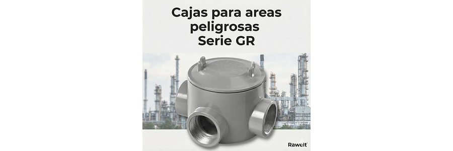 Ventajas de las cajas para áreas peligrosas de la Serie GR de Rawelt