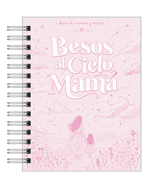 Diario de Memoria "Besos al Cielo, Mamá": Un Refugio para el Corazón