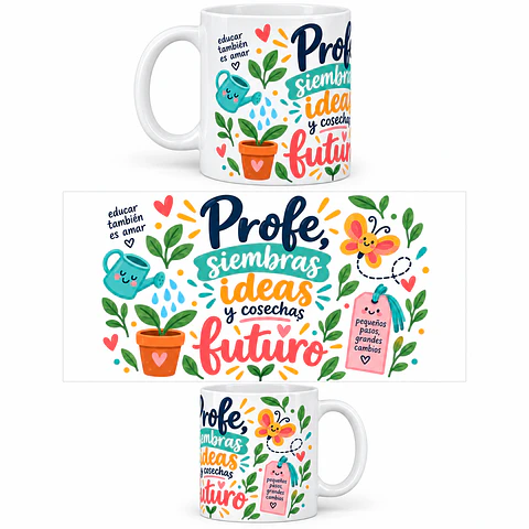 Taza Ilustrada – Profe Siembras Ideas y Cosechas Futuro