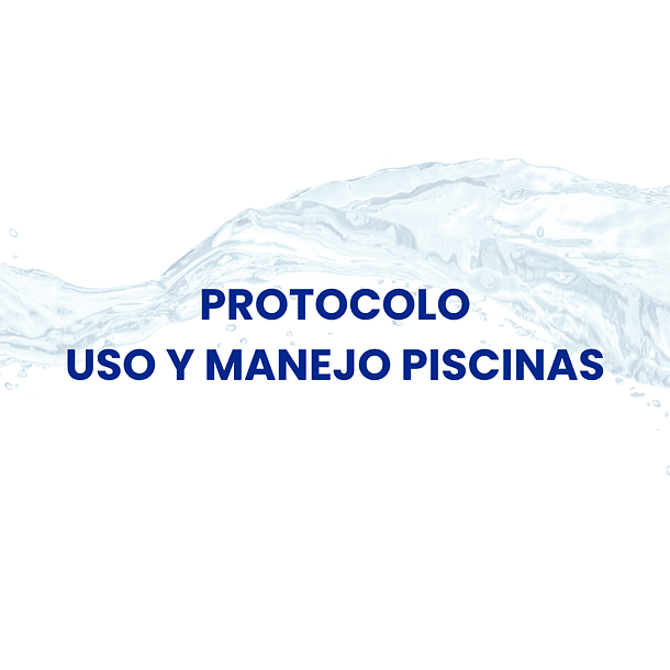 PROTOCOLO USO Y MANEJO DE PISCINAS 