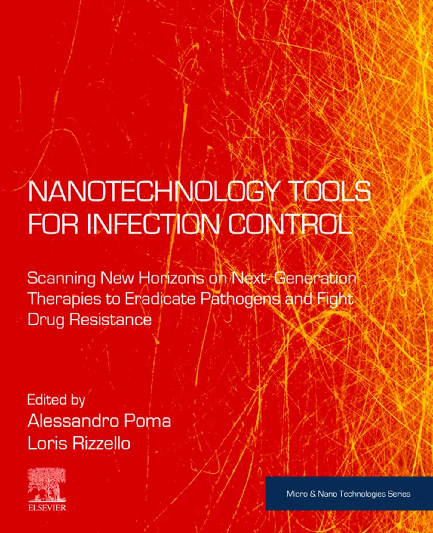 Nanotechnology Tools for Infection Control: Scanning New Horizons on Next-Generation Therapies to Eradicate Pathogens and Fight Drug Resistance (Micro and Nano Technologies) 1