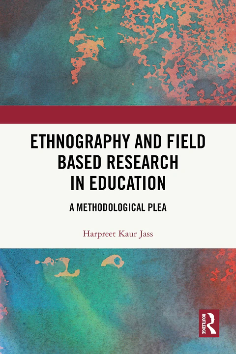 Ethnography and Field Based Research in Education: A Methodological Plea 
