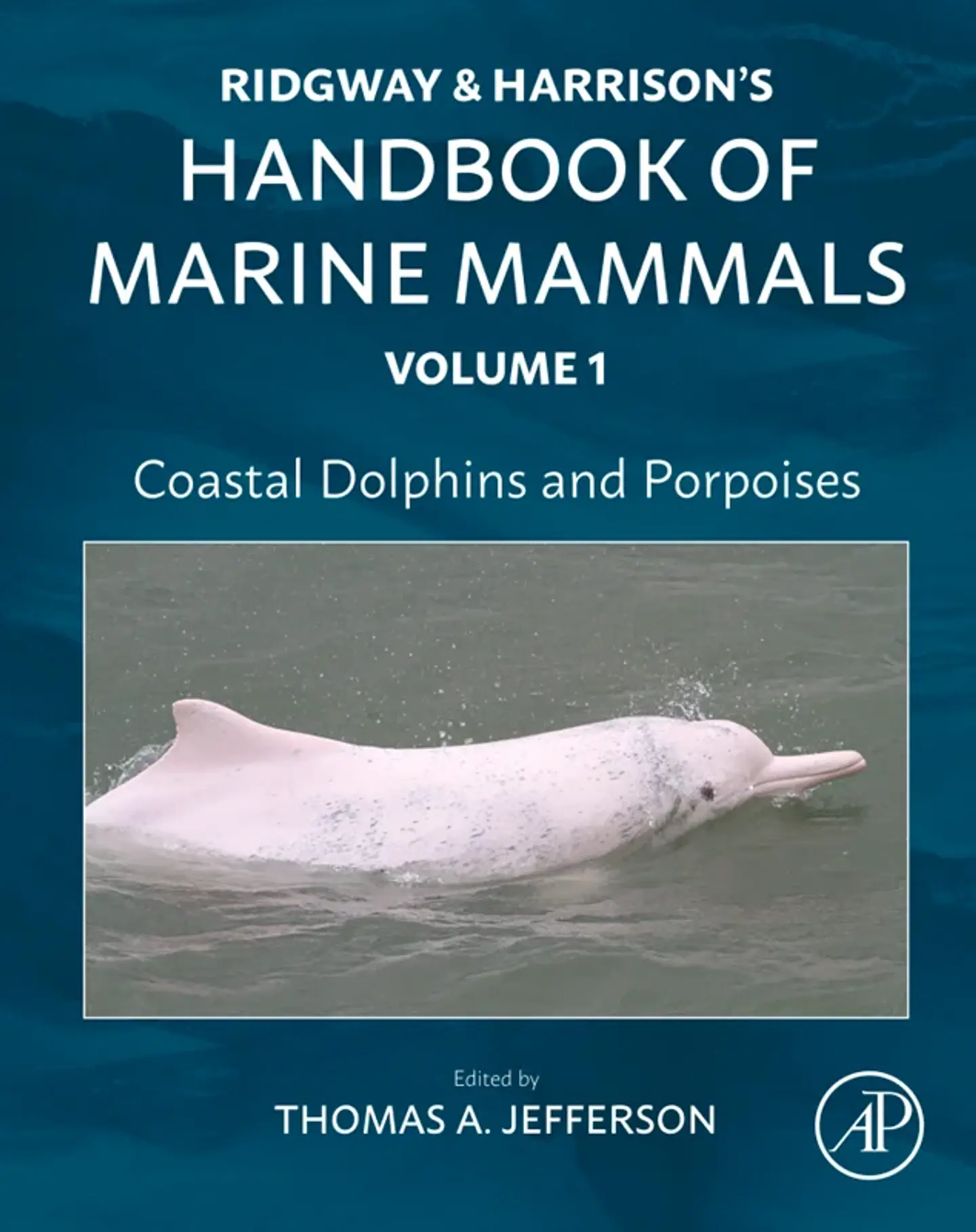 Coastal Dolphins and Porpoises: Ridgway and Harrison's Handbook of Marine Mammals, Volume 1 1