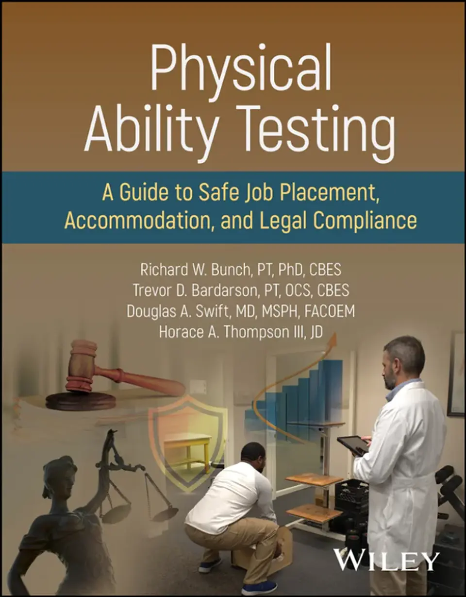 Physical Ability Testing: A Guide to Safe Job Placement, Accommodation, and Legal Compliance 1