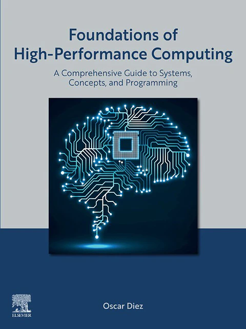 Foundations of High-Performance Computing: A Comprehensive Guide to Systems, Concepts, and Programming